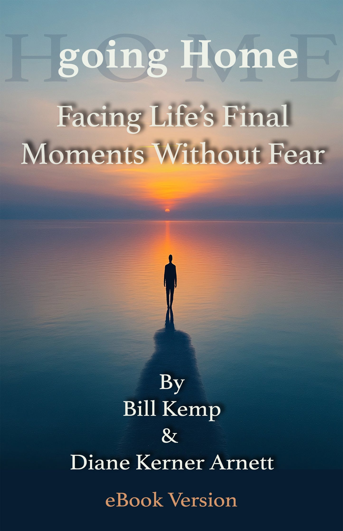 eBook: Going Home:
Facing Life’s Final Moments Without Fear